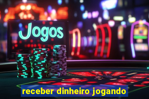 receber dinheiro jogando